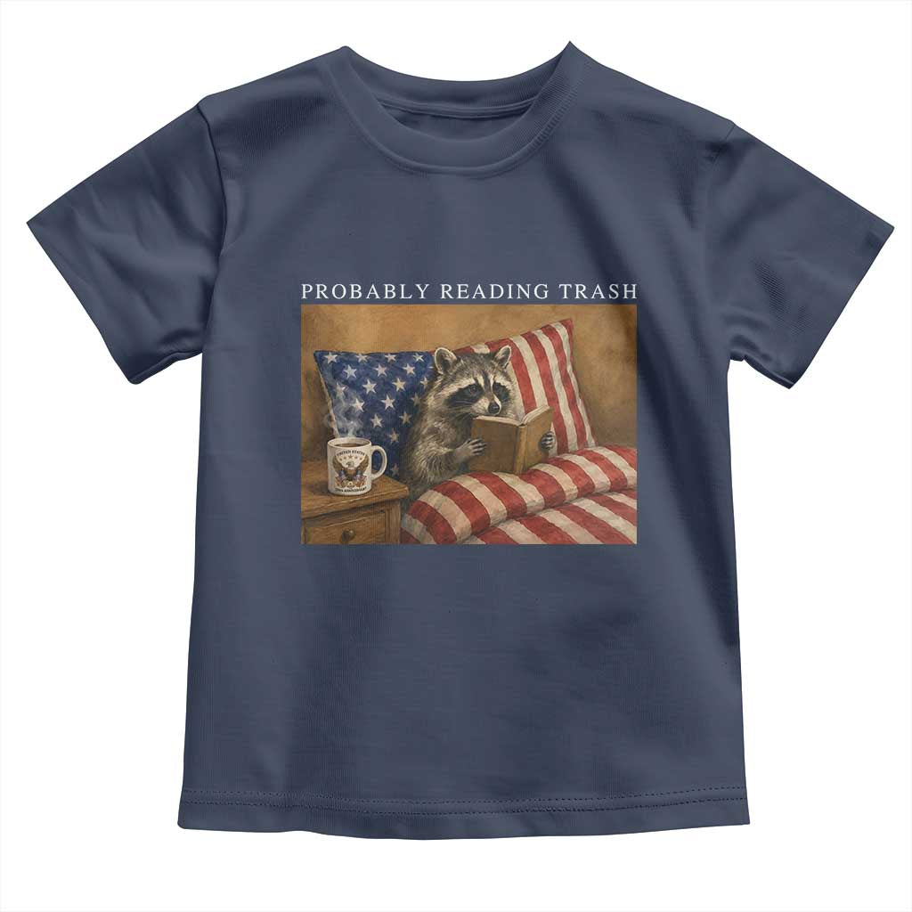 Probably Reading Trash Racoon Toddler T Shirt Funny Racoon Book Lover 4th of July