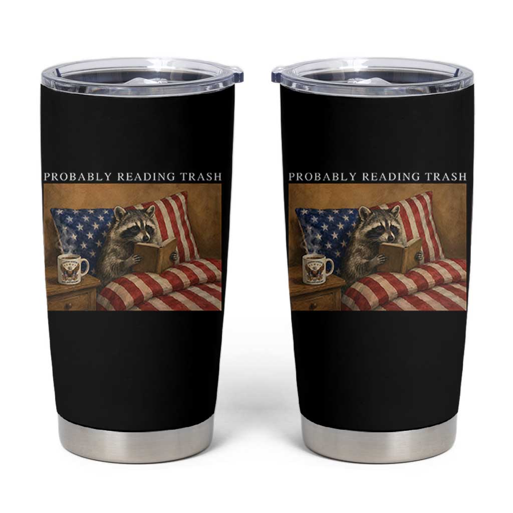 Probably Reading Trash Racoon Tumbler Cup Funny Racoon Book Lover 4th of July