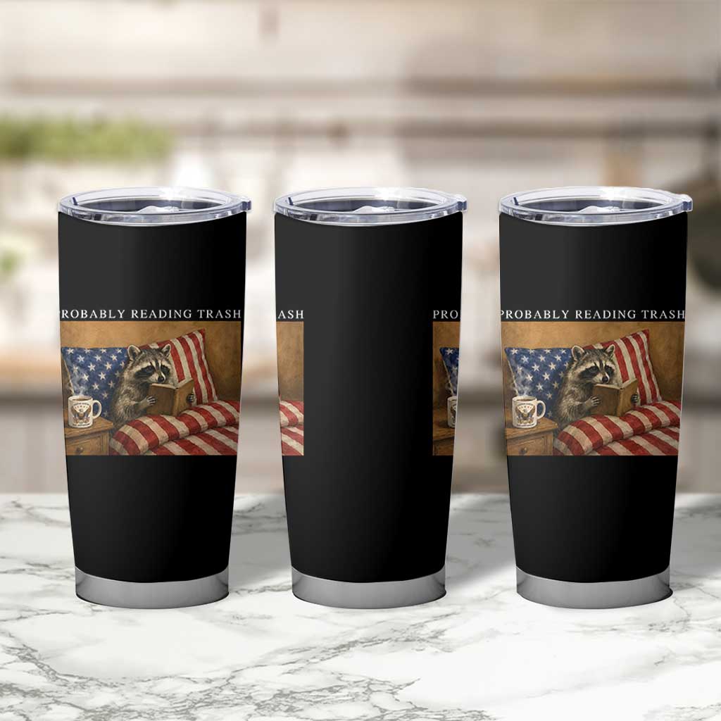 Probably Reading Trash Racoon Tumbler Cup Funny Racoon Book Lover 4th of July