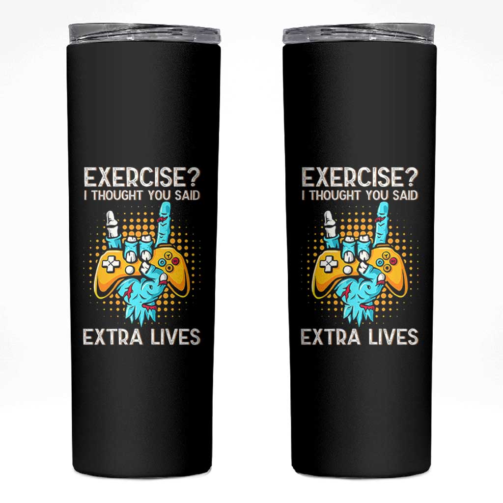Funny Gamer Skeleton Hand Skinny Tumbler Exercise I Thought You Said Extra Lives