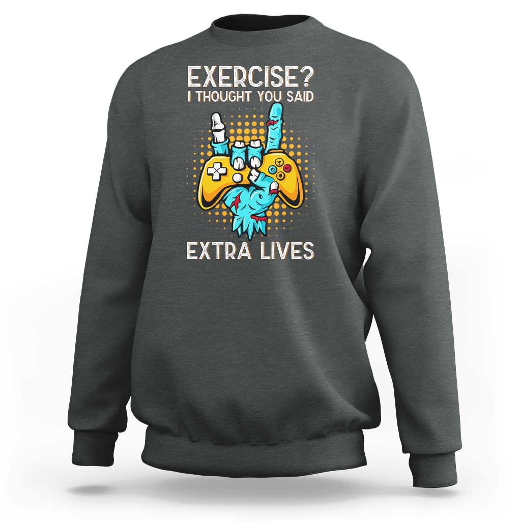 Funny Gamer Skeleton Hand Sweatshirt Exercise I Thought You Said Extra Lives - Wonder Print Shop