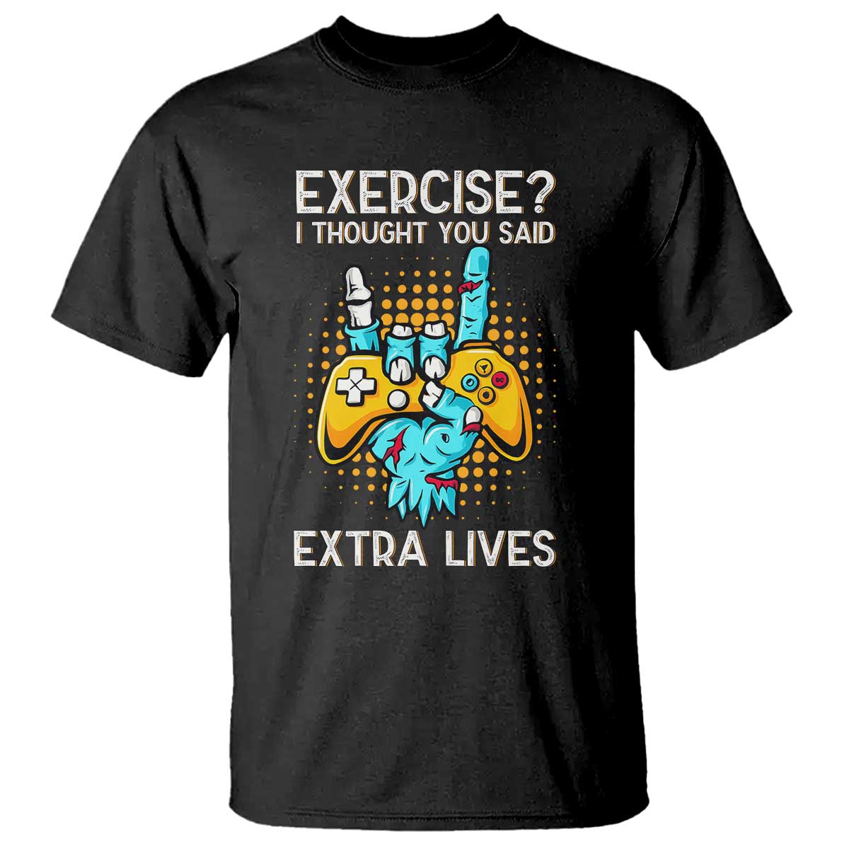 Funny Gamer Skeleton Hand T Shirt Exercise I Thought You Said Extra Lives - Wonder Print Shop