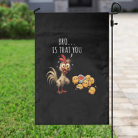 Funny Chicken Garden Flag Is That You Bro - Wonder Print Shop