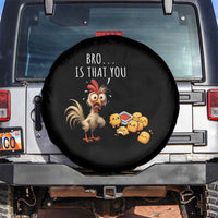 Funny Chicken Spare Tire Cover Is That You Bro - Wonder Print Shop