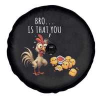 Funny Chicken Spare Tire Cover Is That You Bro - Wonder Print Shop