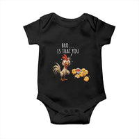 Funny Chicken Baby Onesie Is That You Bro - Wonder Print Shop