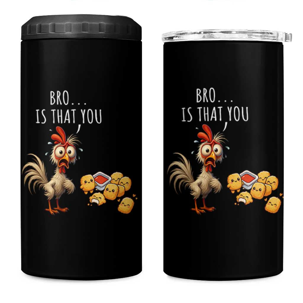 Funny Chicken 4 in 1 Can Cooler Tumbler Is That You Bro - Wonder Print Shop