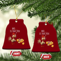 Funny Chicken Ceramic Ornament Is That You Bro - Wonder Print Shop