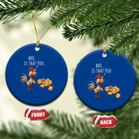 Funny Chicken Ceramic Ornament Is That You Bro - Wonder Print Shop