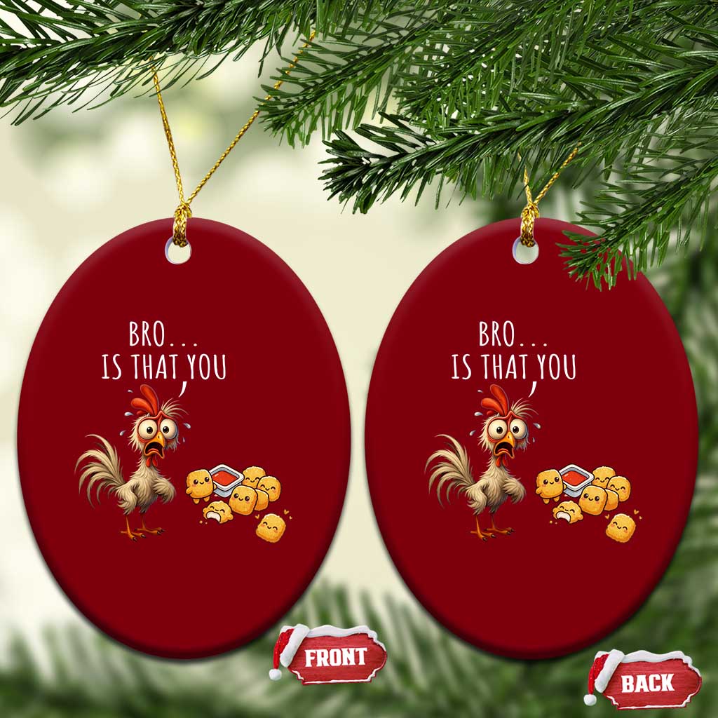 Funny Chicken Ceramic Ornament Is That You Bro - Wonder Print Shop