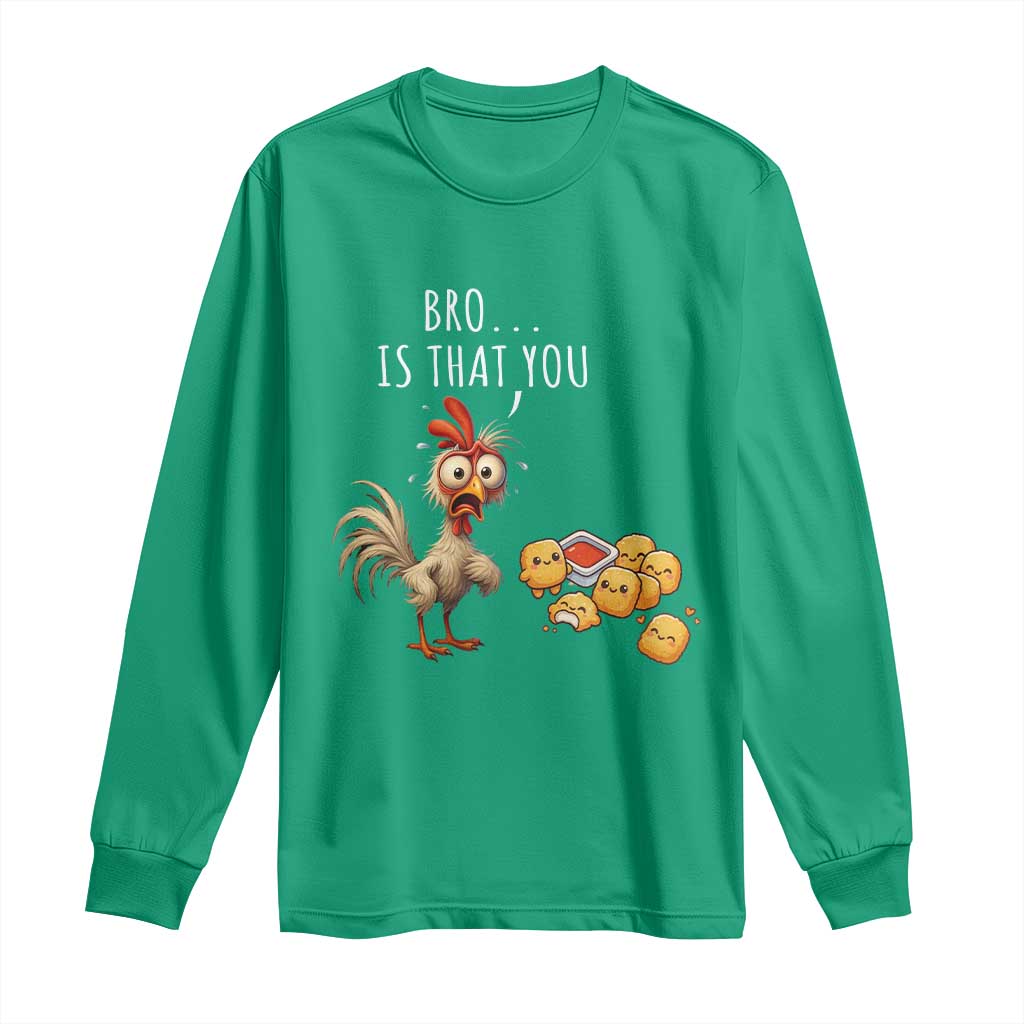 Funny Chicken Long Sleeve Shirt Is That You Bro - Wonder Print Shop