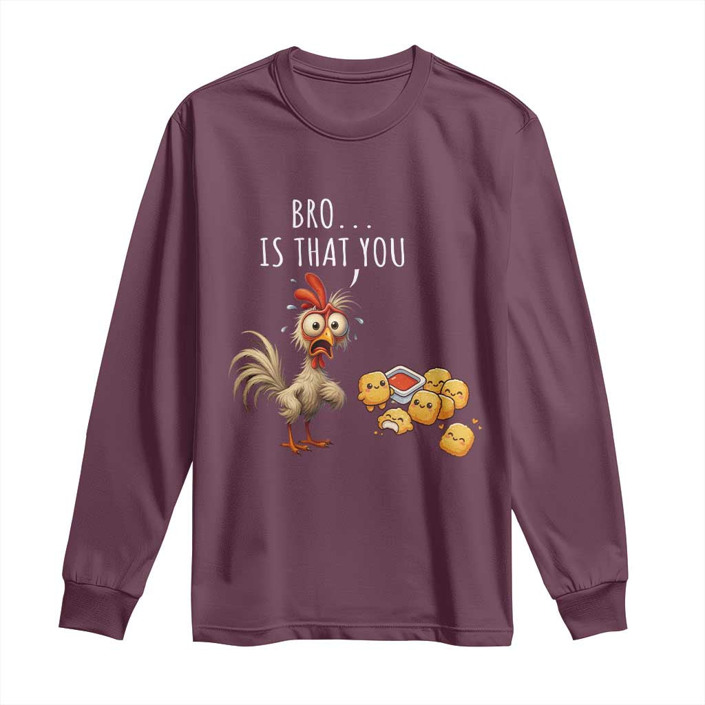 Funny Chicken Long Sleeve Shirt Is That You Bro - Wonder Print Shop