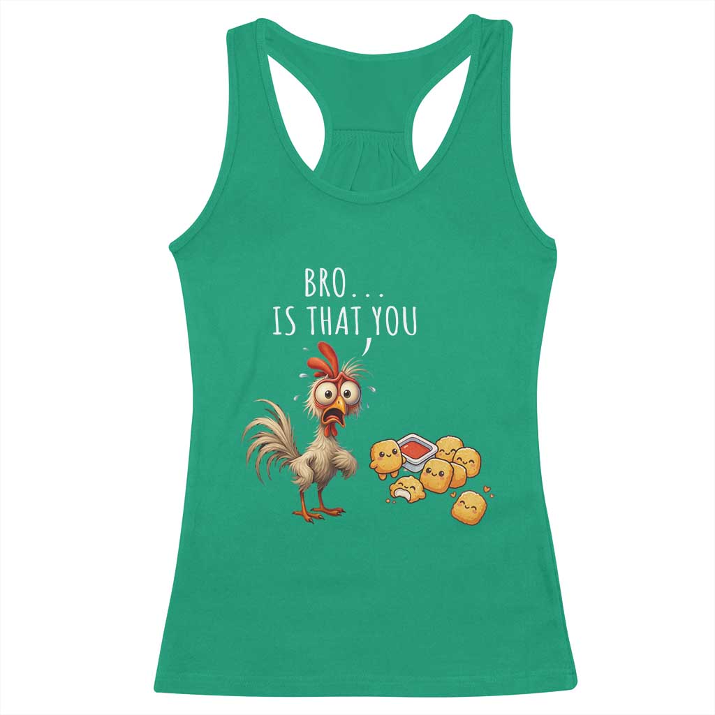 Funny Chicken Racerback Tank Top Is That You Bro - Wonder Print Shop