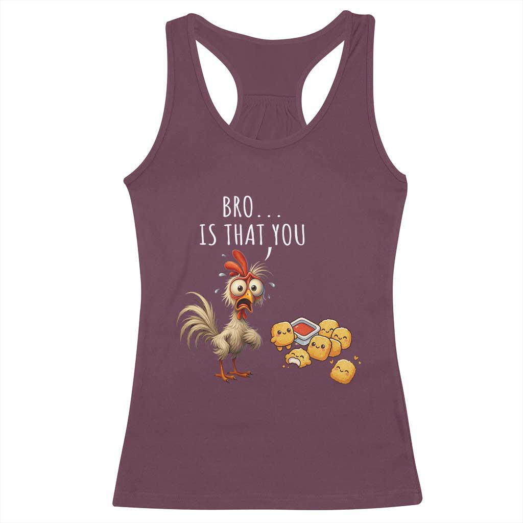 Funny Chicken Racerback Tank Top Is That You Bro - Wonder Print Shop