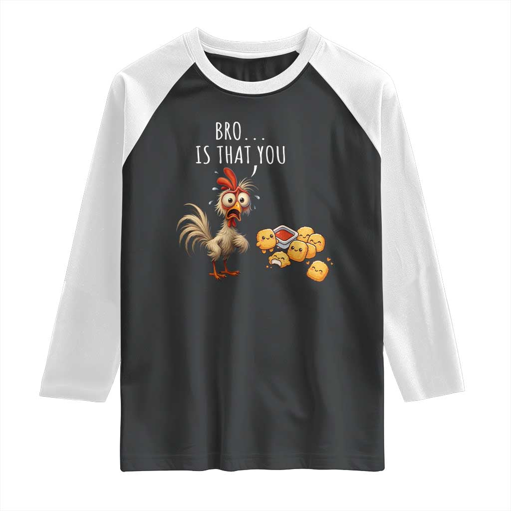 Funny Chicken Raglan Shirt Is That You Bro - Wonder Print Shop