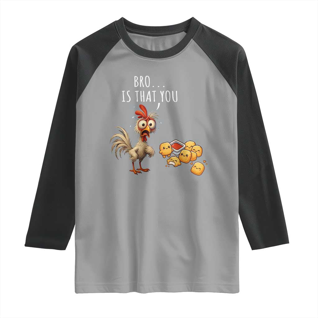 Funny Chicken Raglan Shirt Is That You Bro - Wonder Print Shop