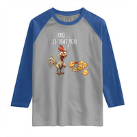 Funny Chicken Raglan Shirt Is That You Bro - Wonder Print Shop