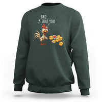 Funny Chicken Sweatshirt Is That You Bro - Wonder Print Shop
