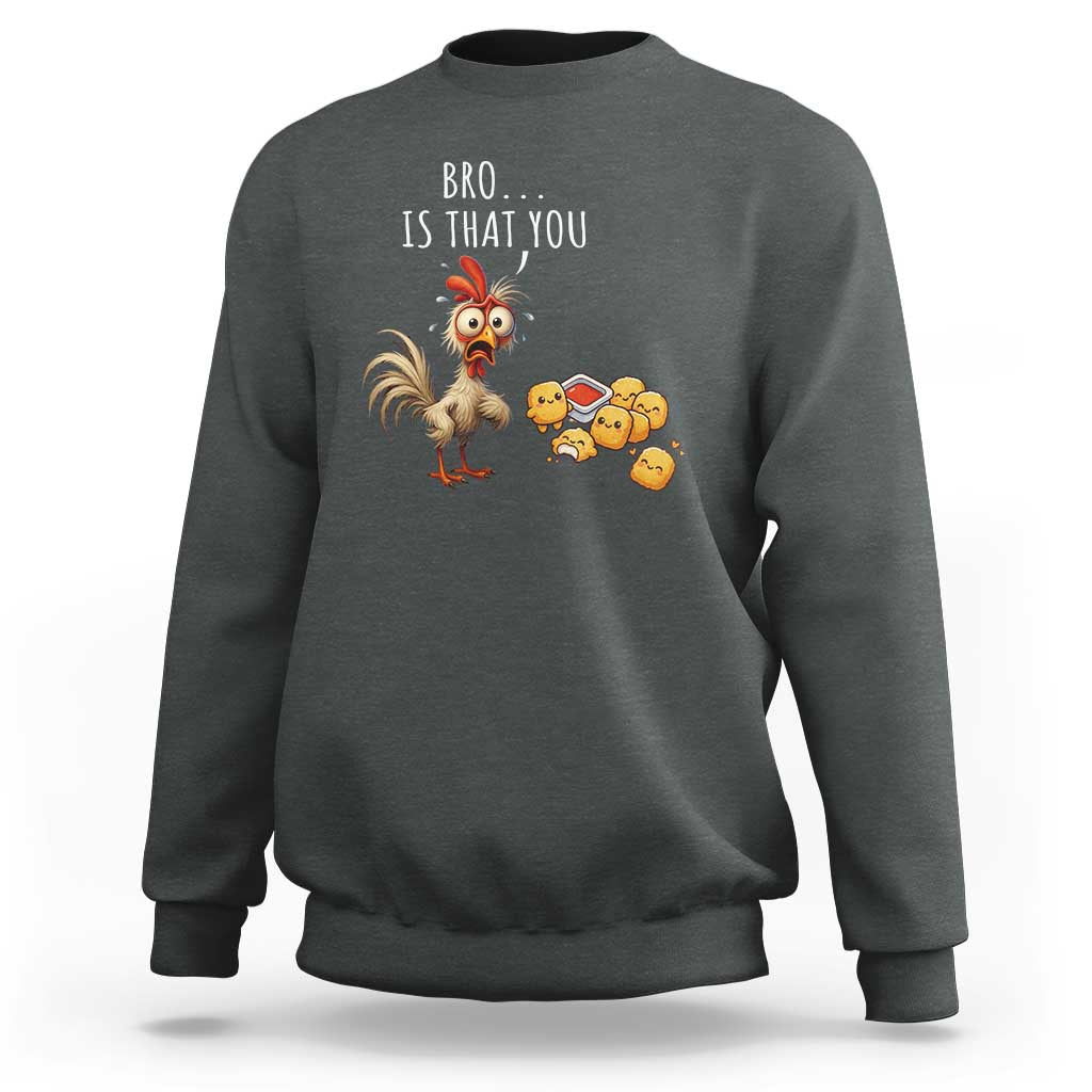 Funny Chicken Sweatshirt Is That You Bro - Wonder Print Shop