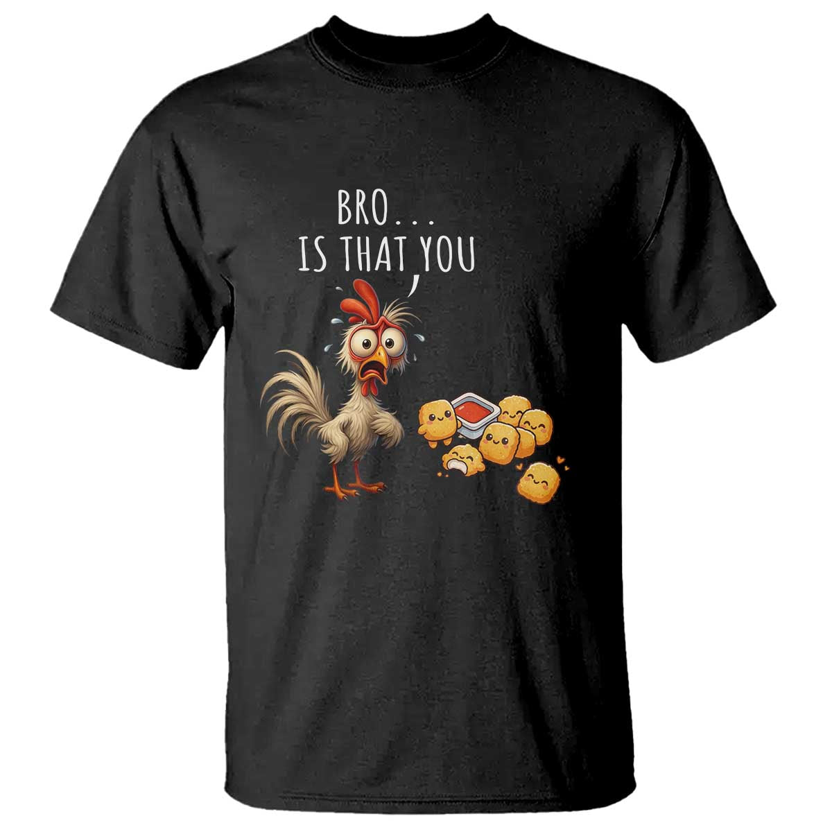 Funny Chicken T Shirt Is That You Bro - Wonder Print Shop