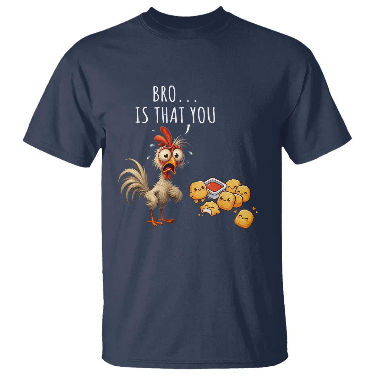 Funny Chicken T Shirt Is That You Bro - Wonder Print Shop
