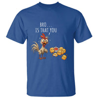 Funny Chicken T Shirt Is That You Bro - Wonder Print Shop
