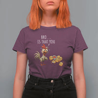 Funny Chicken T Shirt For Women Is That You Bro - Wonder Print Shop