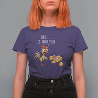 Funny Chicken T Shirt For Women Is That You Bro - Wonder Print Shop