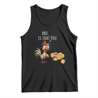 Funny Chicken Tank Top Is That You Bro - Wonder Print Shop