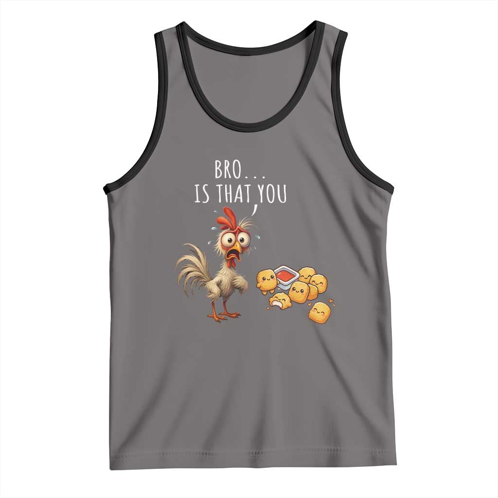 Funny Chicken Tank Top Is That You Bro - Wonder Print Shop