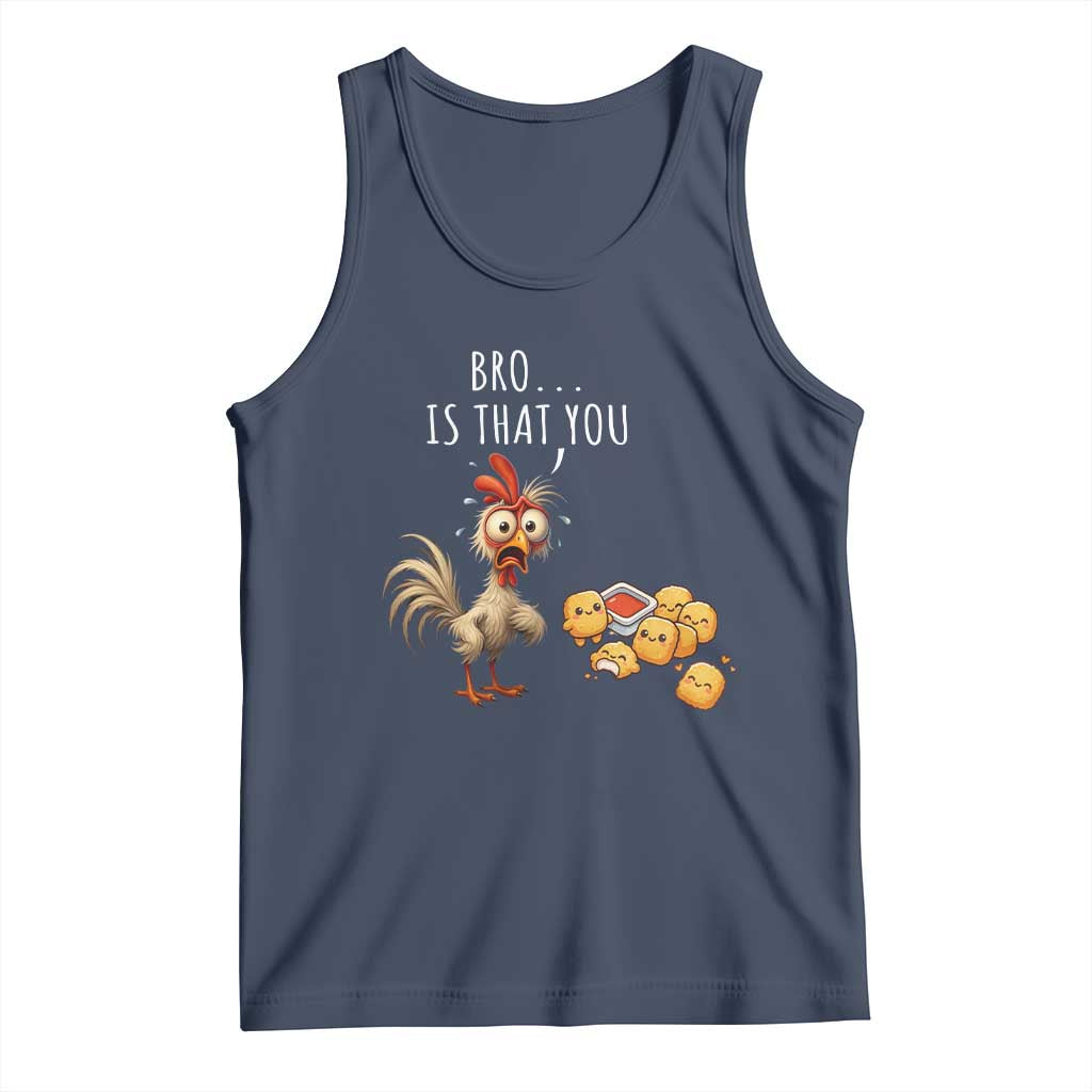 Funny Chicken Tank Top Is That You Bro - Wonder Print Shop