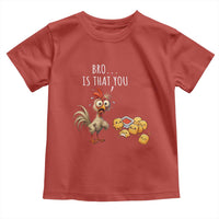 Funny Chicken Toddler T Shirt Is That You Bro - Wonder Print Shop