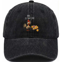 Funny Chicken Washed Cotton Baseball Cap Is That You Bro