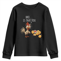 Funny Chicken Youth Sweatshirt Is That You Bro - Wonder Print Shop