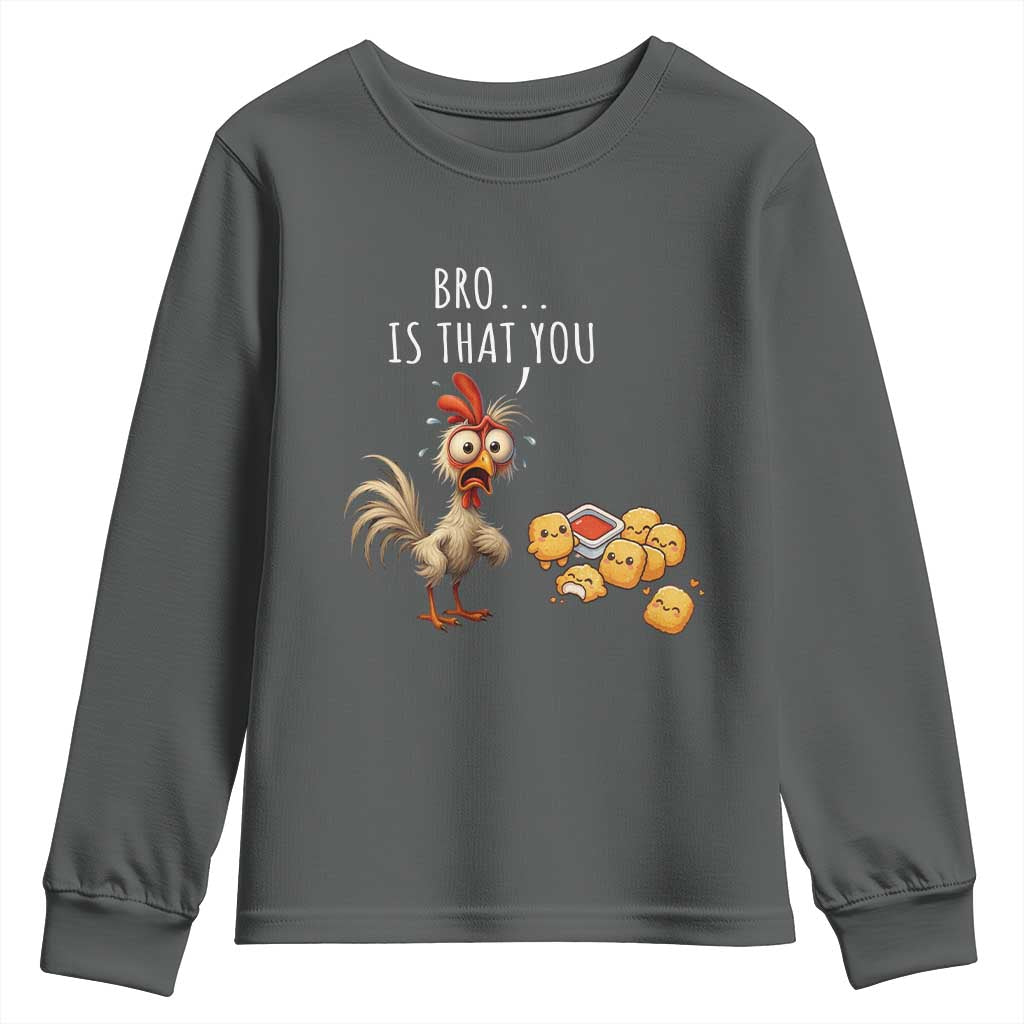 Funny Chicken Youth Sweatshirt Is That You Bro - Wonder Print Shop