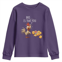 Funny Chicken Youth Sweatshirt Is That You Bro - Wonder Print Shop