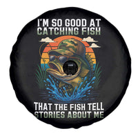 Funny Bass Fishing Spare Tire Cover I Am So Good At Catching Fish That The Fish Tell Stories About Me - Wonder Print Shop
