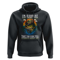 Funny Bass Fishing Hoodie I Am So Good At Catching Fish That The Fish Tell Stories About Me - Wonder Print Shop