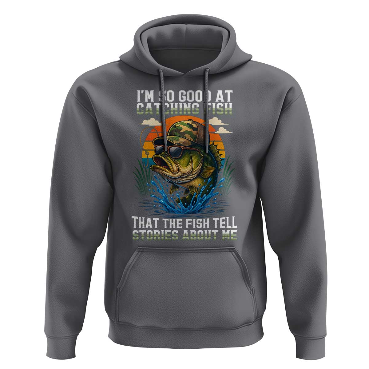 Funny Bass Fishing Hoodie I Am So Good At Catching Fish That The Fish Tell Stories About Me - Wonder Print Shop