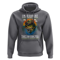 Funny Bass Fishing Hoodie I Am So Good At Catching Fish That The Fish Tell Stories About Me - Wonder Print Shop