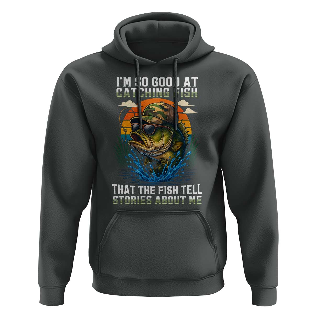 Funny Bass Fishing Hoodie I Am So Good At Catching Fish That The Fish Tell Stories About Me - Wonder Print Shop