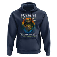 Funny Bass Fishing Hoodie I Am So Good At Catching Fish That The Fish Tell Stories About Me - Wonder Print Shop