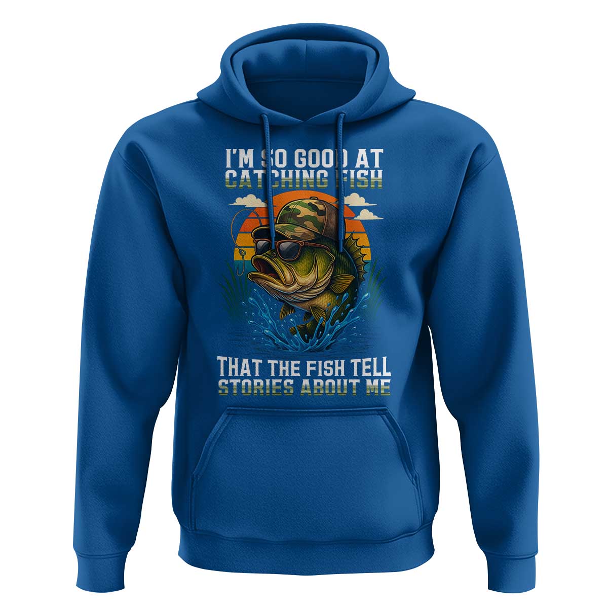 Funny Bass Fishing Hoodie I Am So Good At Catching Fish That The Fish Tell Stories About Me - Wonder Print Shop