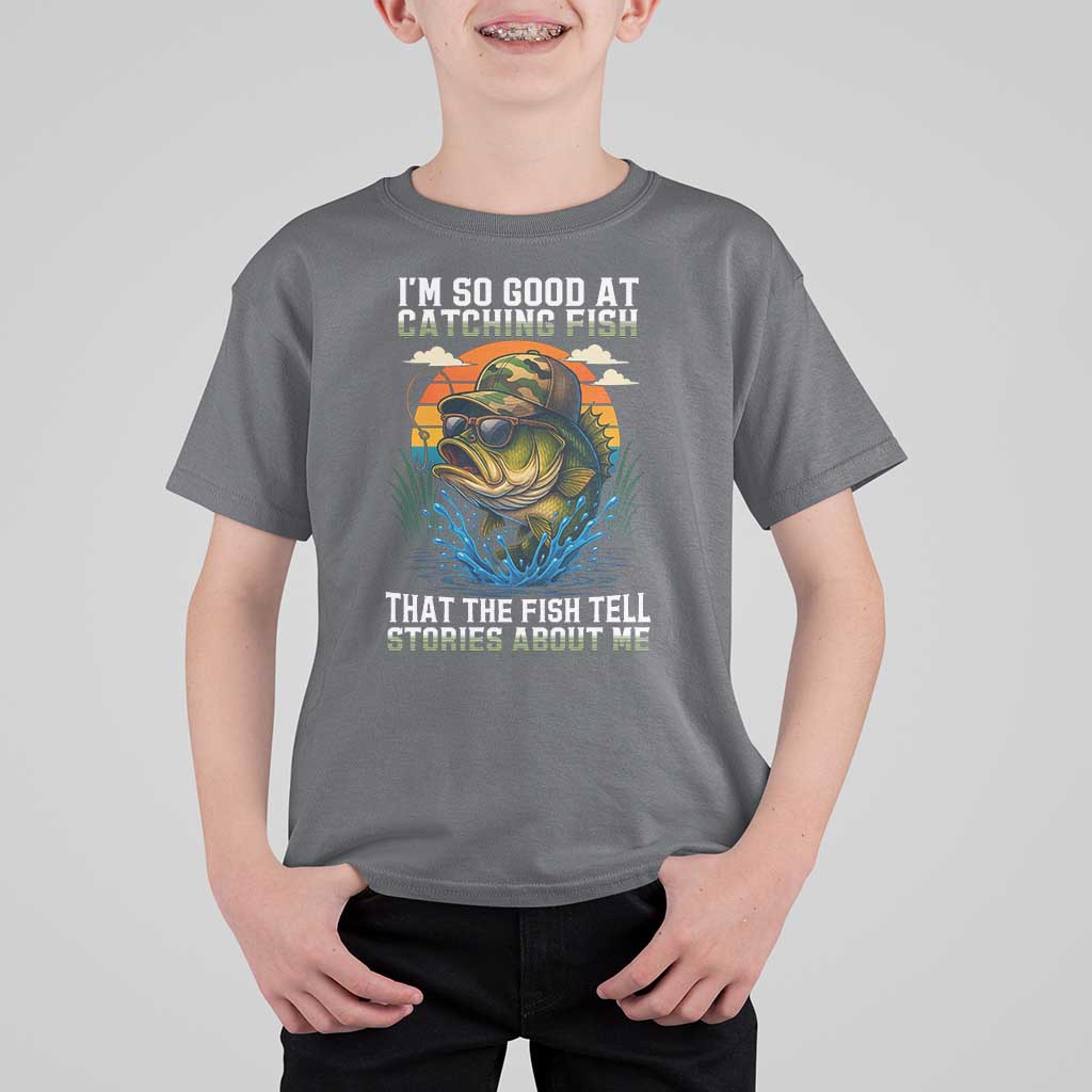 Funny Bass Fishing T Shirt For Kid I Am So Good At Catching Fish That The Fish Tell Stories About Me - Wonder Print Shop