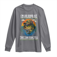 Funny Bass Fishing Long Sleeve Shirt I Am So Good At Catching Fish That The Fish Tell Stories About Me - Wonder Print Shop