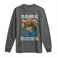 Funny Bass Fishing Long Sleeve Shirt I Am So Good At Catching Fish That The Fish Tell Stories About Me - Wonder Print Shop