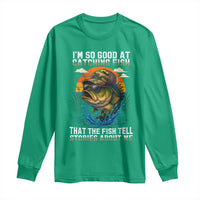 Funny Bass Fishing Long Sleeve Shirt I Am So Good At Catching Fish That The Fish Tell Stories About Me - Wonder Print Shop