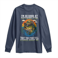 Funny Bass Fishing Long Sleeve Shirt I Am So Good At Catching Fish That The Fish Tell Stories About Me - Wonder Print Shop