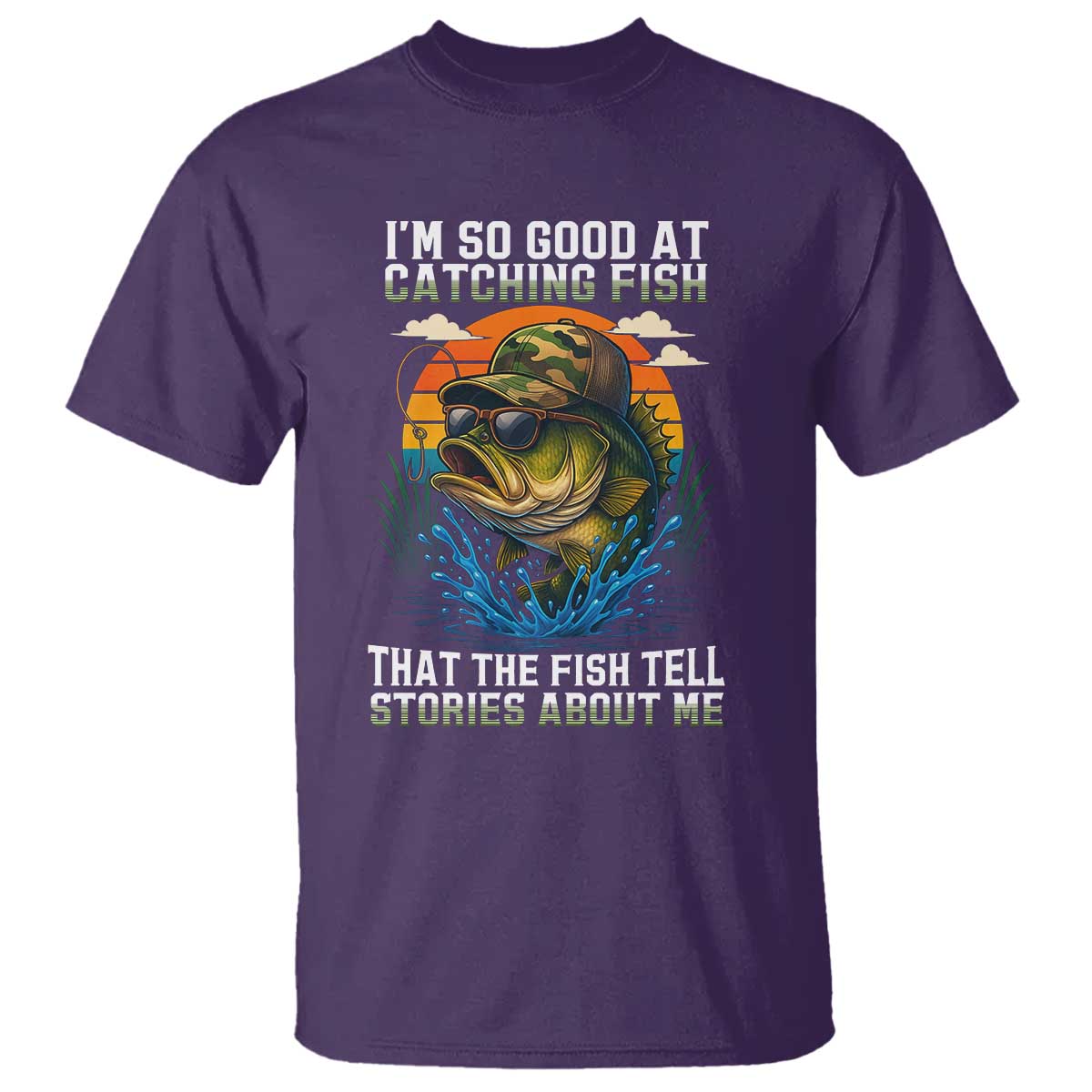 Funny Bass Fishing T Shirt I Am So Good At Catching Fish That The Fish Tell Stories About Me - Wonder Print Shop