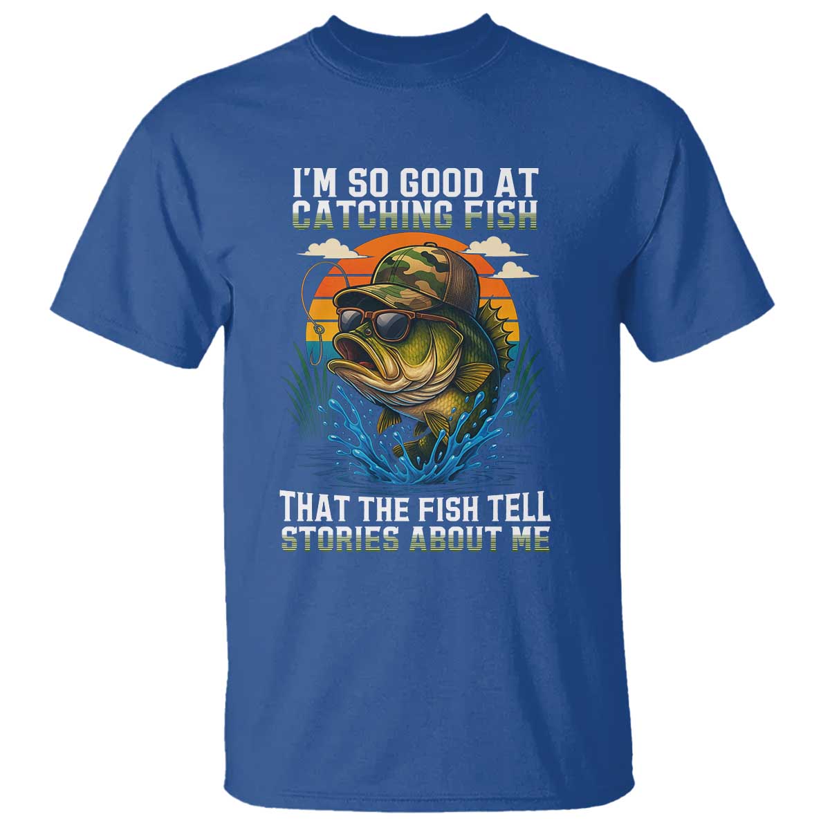 Funny Bass Fishing T Shirt I Am So Good At Catching Fish That The Fish Tell Stories About Me - Wonder Print Shop